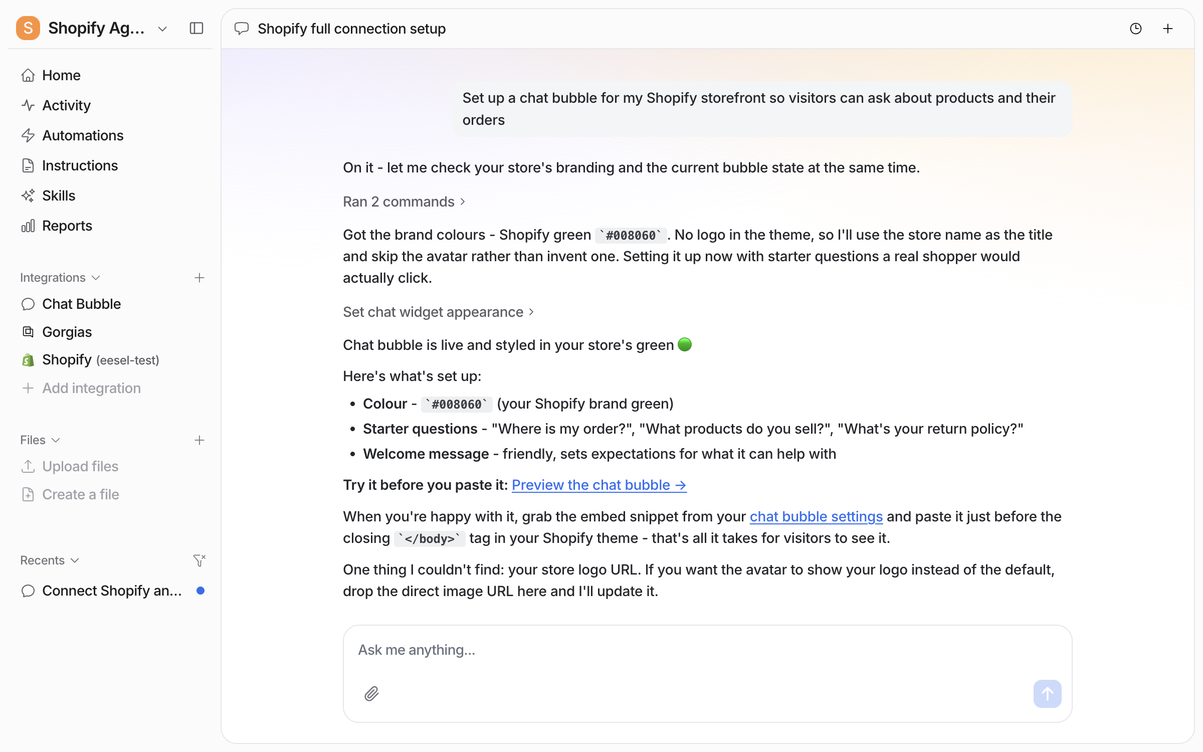 The dashboard chat where the user asks for a chat bubble on their storefront, and the agent reports the brand colour it found, the title, welcome message and three starter questions it set, a preview link, and where the embed snippet lives